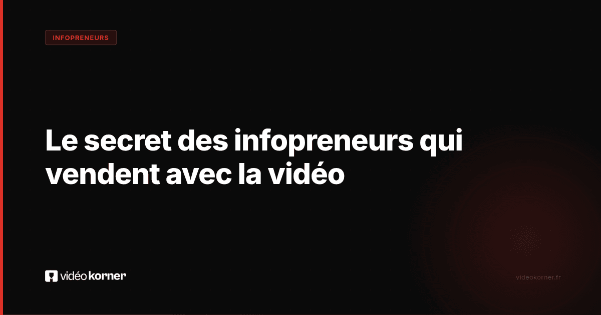 Le secret des infopreneurs qui vendent avec la vidéo