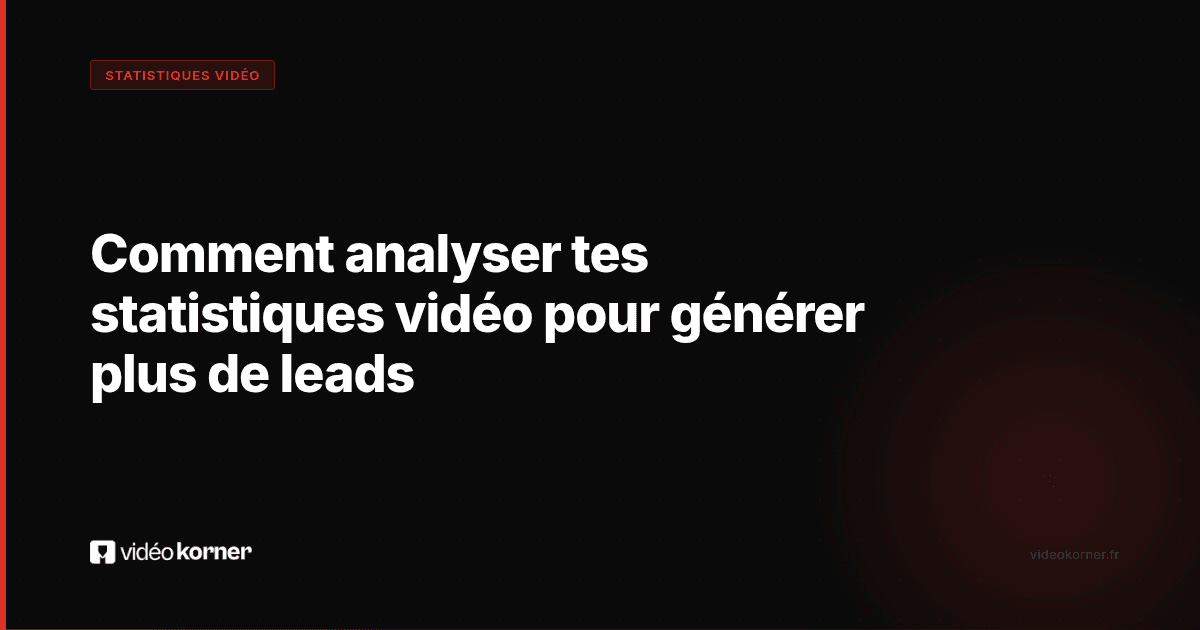 Comment analyser tes statistiques vidéo pour générer plus de leads