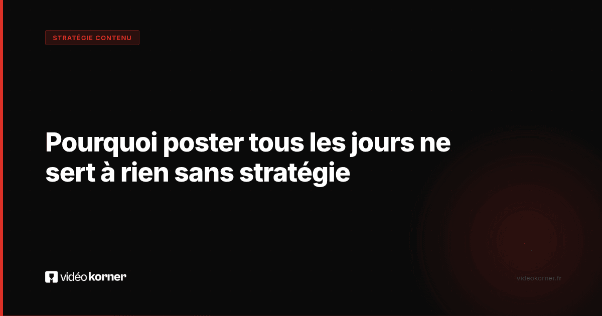 Pourquoi poster tous les jours ne sert à rien sans stratégie