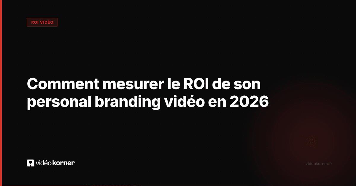 Comment mesurer le ROI de son personal branding vidéo en 2026