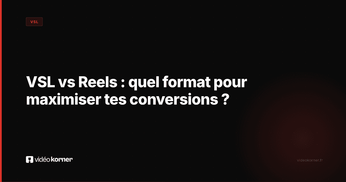 VSL vs Reels : quel format pour maximiser tes conversions ?